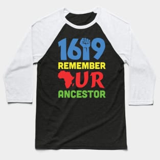 1619 Remember Our Ancestors Black History Baseball T-Shirt